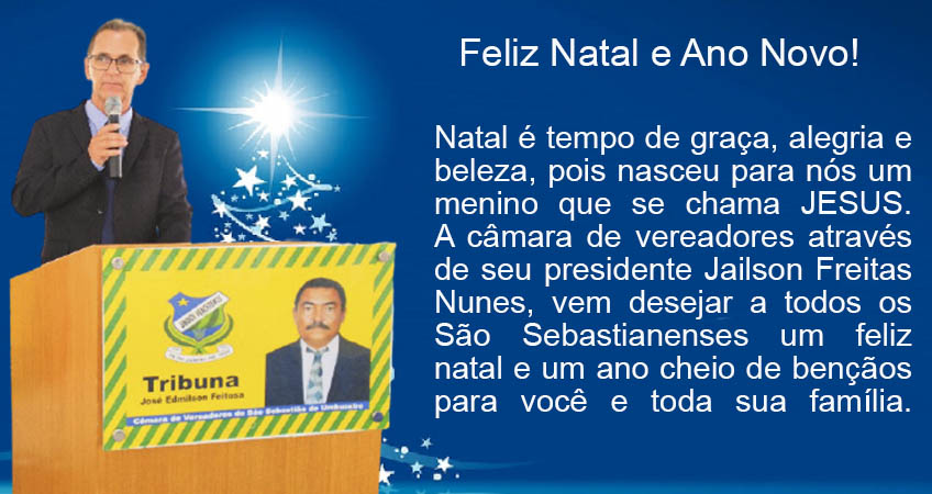 A Câmara de Vereadores de São Sebastião do Umbuzeiro através de seu presidente Jailson Freitas deseja a todos um Feliz Natal e próspero Ano Novo